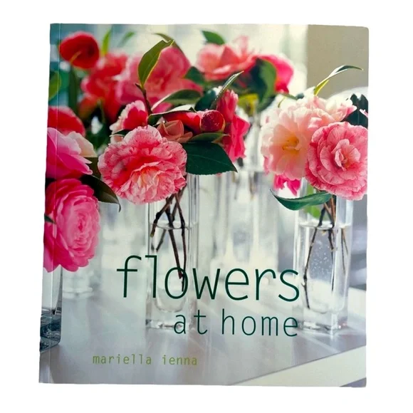 Flowers At Home Rare Floral Design Softcover Book By Mariella Ienna - Picture 1 of 14